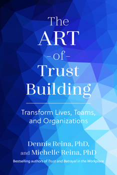 Paperback The Art of Trust Building: Transform Lives, Teams, and Organizations Book