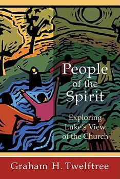 Paperback People of the Spirit: Exploring Luke's View of the Church Book