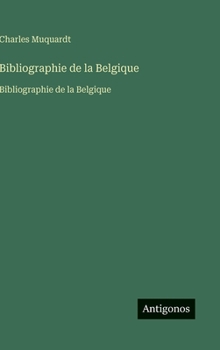 Bibliographie de la Belgique: Bibliographie de la Belgique (French Edition)