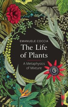 Paperback The Life of Plants: A Metaphysics of Mixture Book