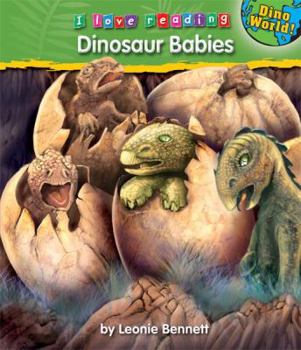 Dinosaur Babies (I Love Reading: Dino World) - Book  of the I Love Reading: Dino World