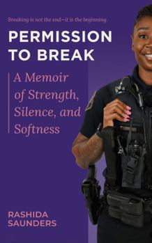 Permission to Break: A Memoir of Strength, Silence, and Softness