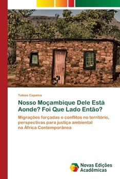 Nosso Moçambique Dele Está Aonde? Foi Que Lado Então? (Portuguese Edition)