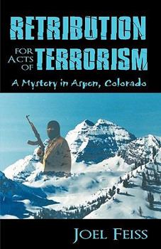 Retribution for Acts of Terrorism: A Mystery in Aspen, Colorado