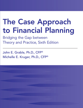 Paperback The Case Approach to Financial Planning: Bridging The Gap Between Theory and Practice, Sixth Edition Book