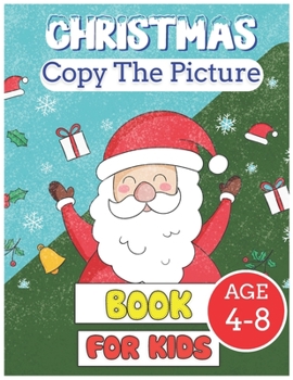 Christmas Copy the Picture Book for Kids age 4-8: Learning to Draw Writing with a Pencil for Children Toddlers Preschoolers Homeschool Perfect Winter ... Pages Activity Workbook Cute Pictures