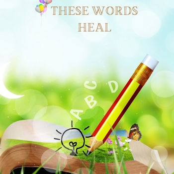 Paperback These Words Heal the Lost and Broken Book