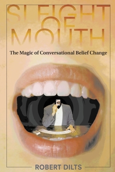 Paperback Sleight of Mouth: The Magic of Conversational Belief Change Book