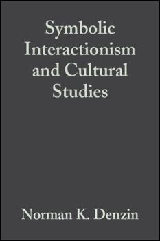 Paperback Symbolic Interactionism and Cultural Studies: The Politics of Interpretation Book