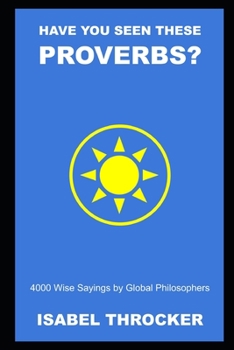 Paperback Have you Seen These Proverbs? 4000 Wise Sayings by Global Philosophers Book