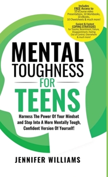 Hardcover Mental Toughness For Teens: Harness The Power Of Your Mindset and Step Into A More Mentally Tough, Confident Version Of Yourself! Book