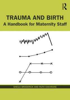 Paperback Trauma and Birth: A Handbook for Maternity Staff Book