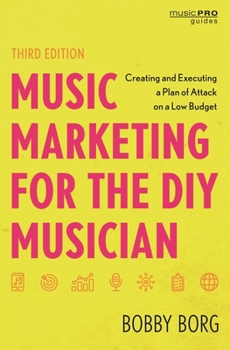 Hardcover Music Marketing for the DIY Musician: Creating and Executing a Plan of Attack on a Low Budget Book