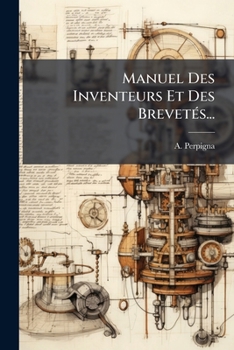 Paperback Manuel Des Inventeurs Et Des Brevetés... [French] Book