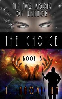 Paperback The Choice: The Two Moons of Rehnor, Book 8 Book