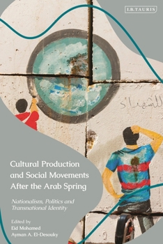 Paperback Cultural Production and Social Movements After the Arab Spring: Nationalism, Politics, and Transnational Identity Book