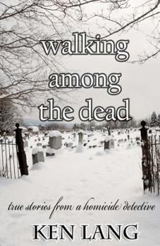 Paperback Walking Among The Dead: True Stories From A Homicide Detective Book