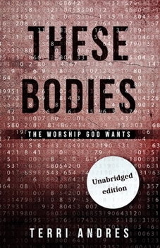 Paperback These Bodies: The Worship God Wants Book