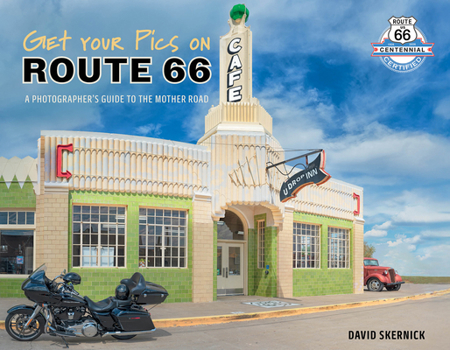 Get Your Pics on Route 66: A Photographer’s Guide to the Mother Road