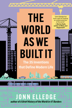 Hardcover The World as We Built It: The 35 Inventions That Define Modern Life Book