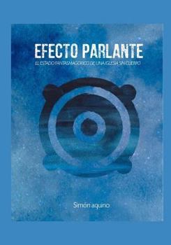 Paperback Efecto Parlante: El estado fantasmagórico de una iglesia sin cuerpo [Spanish] Book