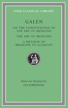 Hardcover On the Constitution of the Art of Medicine. the Art of Medicine. a Method of Medicine to Glaucon Book