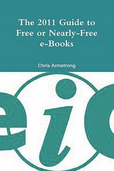 Paperback The 2011 Guide to Free or Nearly-Free E-Books Book