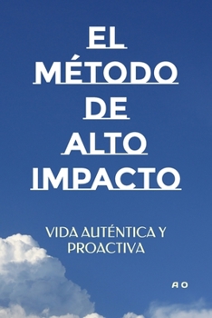 Paperback El M?todo de Alto Impacto: Vida Aut?ntica Y Proactiva [Spanish] Book