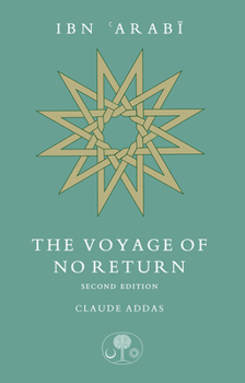 Paperback Ibn Arabi: The Voyage of No Return Book