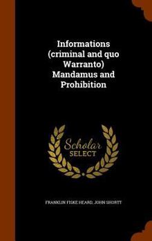 Hardcover Informations (criminal and quo Warranto) Mandamus and Prohibition Book