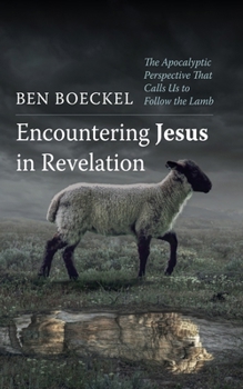 Paperback Encountering Jesus in Revelation: The Apocalyptic Perspective That Calls Us to Follow the Lamb Book