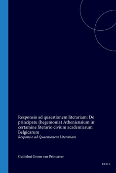Responsio ad quaestionem literariam: De principatu (hegemonia) Atheniensium in certamine literario civium academiarum Belgicarum (Latin Edition)