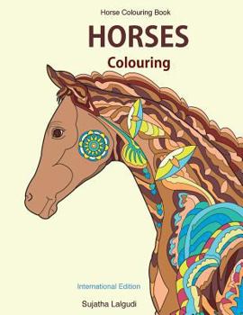 Horse Colouring Book: Horses colouring: Horse gifts, Stress Relief Colouring Book Patterns for Adults, Women, Teens and Children, Best Horse Lover ... colouring books for Adults) (Volume 10)