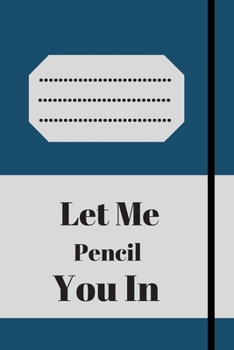 Let Me Pencil You In: Lined notebook 120 pages glossy cover different colors with different designs .lined journal