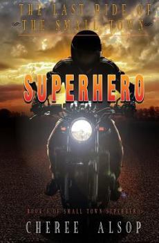 Paperback The Last Ride of the Small Town Superhero Book