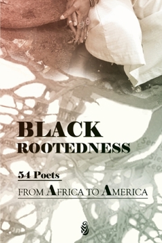 Paperback Black Rootedness: 54 Poets from Africa to America Book