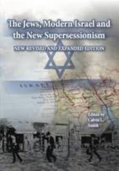 Paperback The Jews, Modern Israel and the New Supersessionism: New Revised and Expanded Edition Book