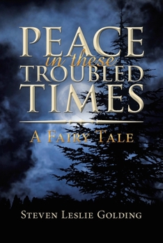 Paperback Peace in These Troubled Times: A Fairy Tale Book