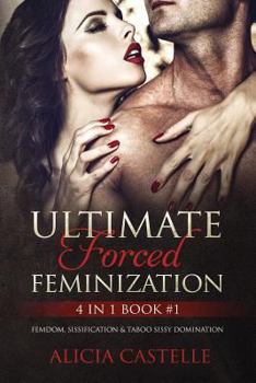 Paperback Ultimate Forced Feminization 4 in 1 Book #1: Femdom, Sissification & Taboo Sissy Domination Book