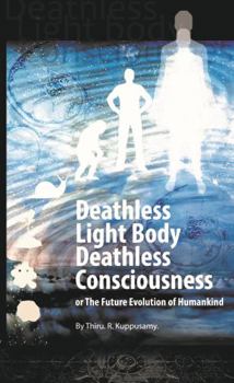 Paperback Deathless Light Body Deathless Consciousness or The Future Evolution of Humankind Book