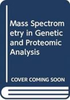 Hardcover Mass Spectrometry in Genetic and Proteomic Analysis Book
