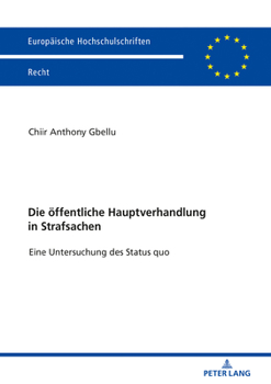 Die Oeffentliche Hauptverhandlung in Strafsachen: Eine Untersuchung Des Status Quo