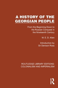 Paperback A History of the Georgian People: From the Beginning Down to the Russian Conquest in the Nineteenth Century Book