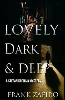 Paperback Lovely, Dark, and Deep: A Stefan Kopriva Mystery Book