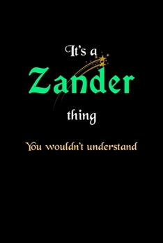 Paperback It's A Zander Thing, You Wouldn't Understand: Personalized Notebook Journal With Name Blank Lined Customized Diary Logbook Gifts Book