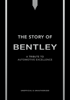 Hardcover The Story of Bentley: A Tribute to Automotive Excellence Book