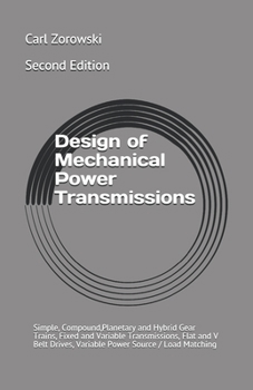 Paperback Design of Mechanical Power Transmission: Simple, Compound, Planetary and Hybrid Gear Trains, Fixed and Variable Transmissions, Flexible Element Drives Book