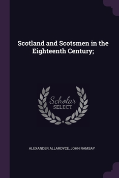 Paperback Scotland and Scotsmen in the Eighteenth Century; Book