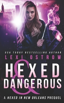 Hexed and Dangerous: A Hexed in New Orleans Prequel - Book #0 of the Hexed in New Orleans