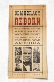 Hardcover Democracy Reborn: The Fourteenth Amendment and the Fight for Equal Rights in Post-Civil War America Book